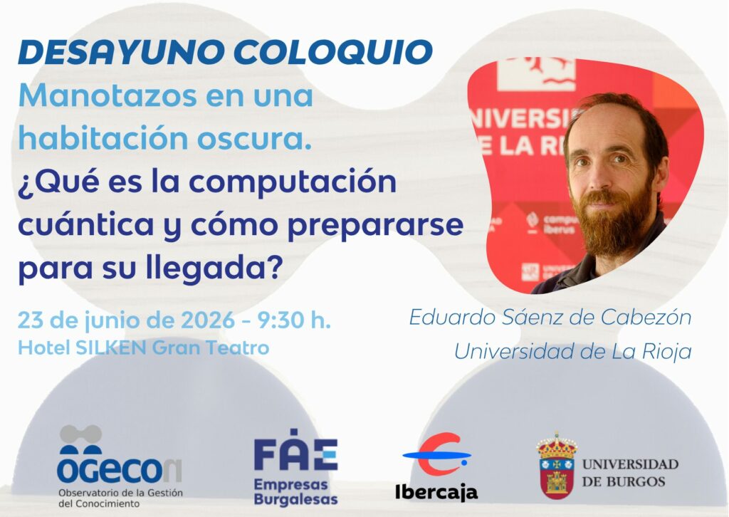 Desayuno coloquio: Manotazos en una habitación oscura. ¿Qué es la computación cuántica y cómo prepararse para su llegada? 1 20260623 DESAYUNO COLOQUIO OGECON